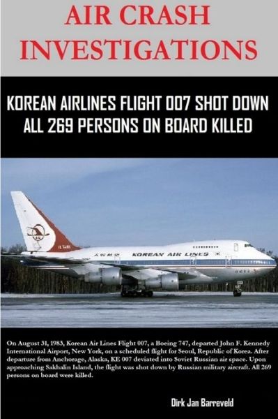 Cover for Dirk Barreveld · Air Crash Investigations - Korean Air Lines Flight 007 Shot Down - All 269 Persons on Board Killed (Paperback Book) (2018)