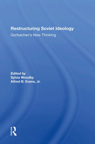 Sylvia Babus Woodby · Restructuring Soviet Ideology: Gorbachev's New Thinking (Paperback Book) (2024)