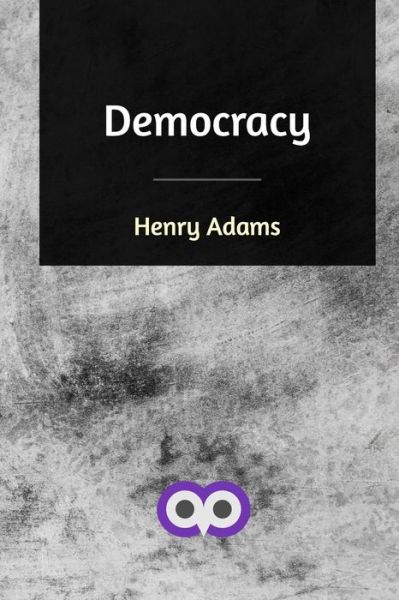 Democracy - Henry Adams - Books - Blurb - 9780368164323 - January 20, 2021