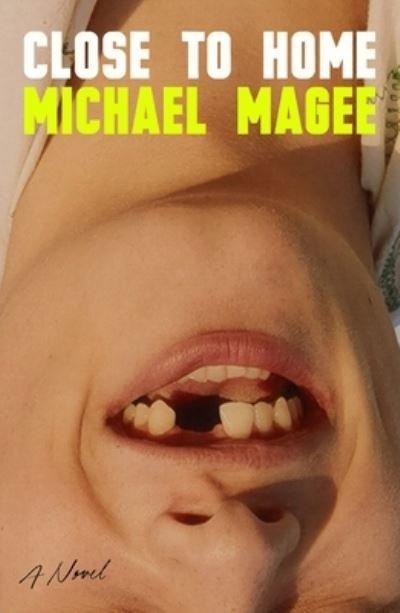 Cover for Michael Magee · Close to Home: A Novel (Hardcover Book) (2023)