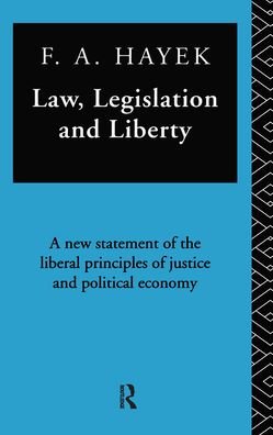 Cover for F.A. Hayek · Law, Legislation, and Liberty: A New Statement of the Liberal Principles of Justice and Political Economy - The Collected Works of F.A. Hayek (Hardcover Book) (2022)