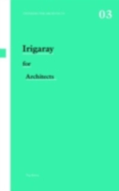 Cover for Peg Rawes · Irigaray for Architects - Thinkers for Architects (Hardcover Book) (2007)