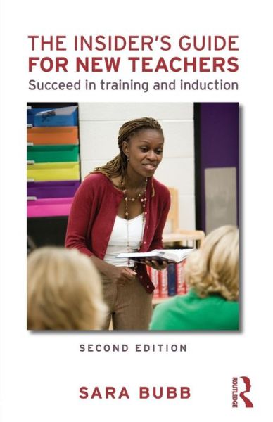 Cover for Bubb, Sara (Institute of Education, UK) · The Insider's Guide for New Teachers: Succeed in Training and Induction (Taschenbuch) (2009)