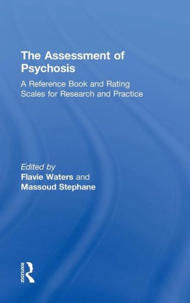 Cover for Flavie Waters · The Assessment of Psychosis: A Reference Book and Rating Scales for Research and Practice (Hardcover Book) (2014)