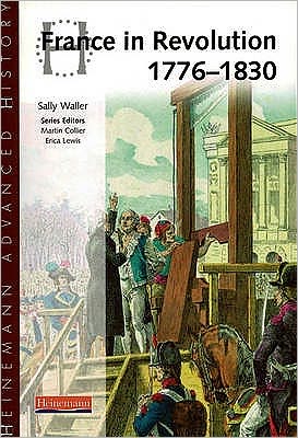 Cover for Sally Waller · Heinemann Advanced History: France in Revolution 1776-1830 - Heinemann Advanced History (Taschenbuch) (2002)