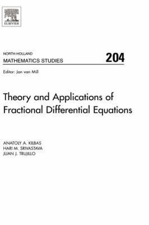 Cover for Kilbas, A.A. (Belarusian State University, Minsk, Belarus) · Theory and Applications of Fractional Differential Equations - North-Holland Mathematics Studies (Hardcover Book) (2006)