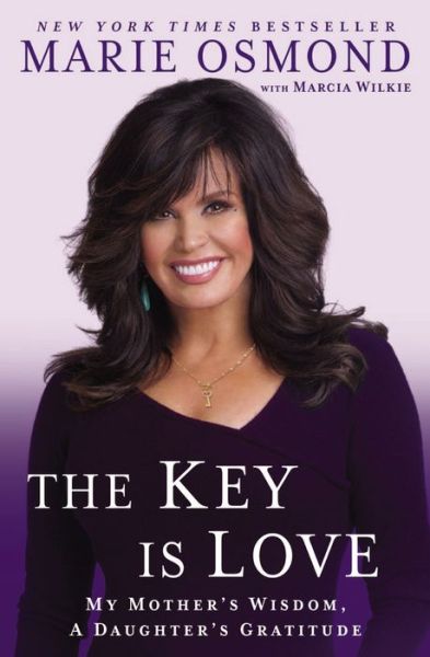 The Key is Love: My Mother's Wisdom, a Daughter's Gratitude - Marie Osmond - Bøker - NAL Trade - 9780451240323 - 1. april 2014