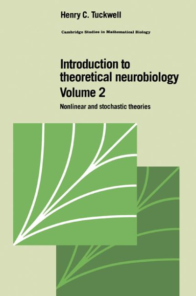 Cover for Tuckwell, Henry C. (Monash University, Victoria) · Introduction to Theoretical Neurobiology: Volume 2, Nonlinear and Stochastic Theories - Cambridge Studies in Mathematical Biology (Paperback Book) (2005)