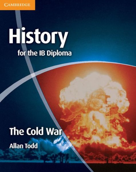 Cover for Allan Todd · History for the IB Diploma: The Cold War - IB Diploma (Paperback Book) (2011)