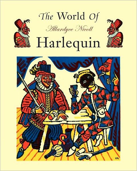 Cover for Allardyce Nicoll · The World of Harlequin: A Critical Study of the Commedia dell' Arte (Taschenbuch) (1987)