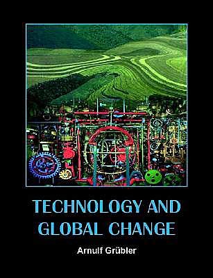 Cover for Grubler, Arnulf (International Institute for Applied Systems Analysis, Austria) · Technology and Global Change (Pocketbok) (2003)