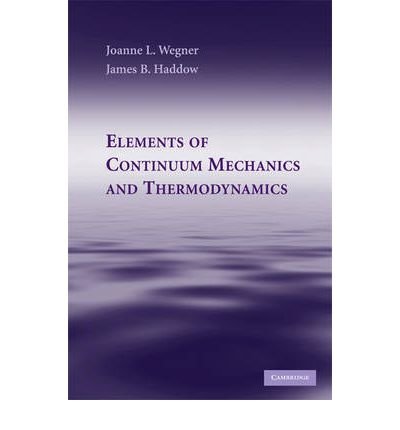 Cover for Wegner, Joanne L. (University of Victoria, British Columbia) · Elements of Continuum Mechanics and Thermodynamics (Hardcover Book) (2009)