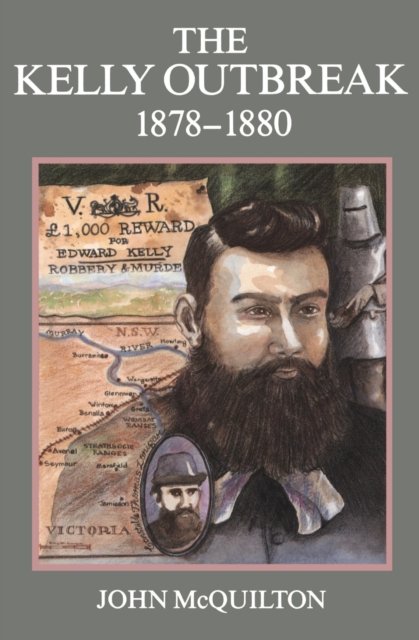 John McQuilton · The Kelly Outbreak 1878-1880: The Geographical Dimension of Social Banditry (Pocketbok) (1987)