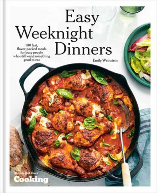 Emily Weinstein · Easy Weeknight Dinners: 100 Fast, Flavor-Packed Meals for Busy People Who Still Want Something Good to Eat (Hardcover Book) (2024)