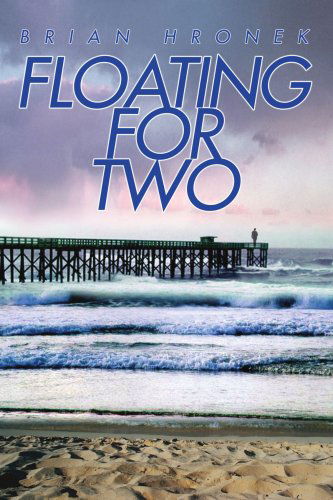 Floating for Two - Brian Hronek - Books - iUniverse, Inc. - 9780595324323 - August 16, 2004