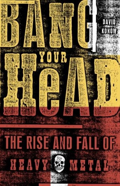 Cover for David Konow · Bang Your Head: the Rise and Fall of Heavy Metal (Taschenbuch) (2002)