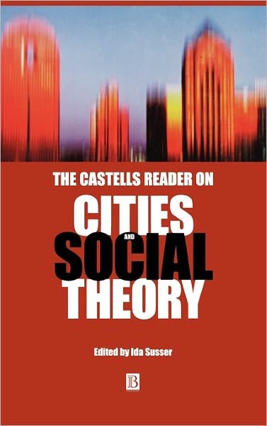 The Castells Reader on Cities and Social Theory - Susser - Books - John Wiley and Sons Ltd - 9780631219323 - November 9, 2001