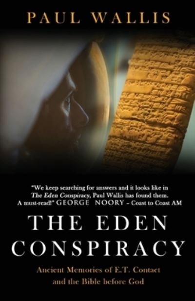 The Eden Conspiracy: Ancient Memories of ET Contact and the Bible before God - Paul Wallis - Livres - Paul Wallis Books - 9780645418323 - 20 avril 2023