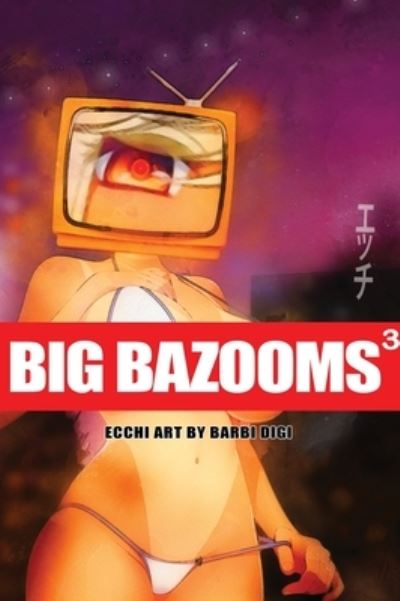 Cover for Barbi Digi · BIG BAZOOMS 3 - Busty Girls with Big Boobs (Book) (2022)