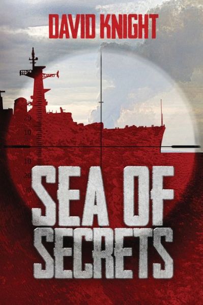 Sea of Secrets - David Knight - Books - David Knight Novels - 9780648305323 - January 13, 2020