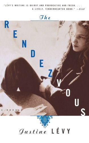 Cover for Justine Levy · The Rendezvous: a Novel (Paperback Bog) [1st Scribner Paperback Fiction Ed edition] (1999)