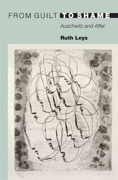 Cover for Ruth Leys · From Guilt to Shame: Auschwitz and After - 20/21 (Paperback Book) (2009)