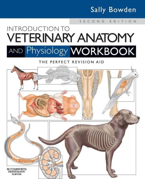Introduction to Veterinary Anatomy and Physiology Workbook - Bowden, Sally J., VN (Lecturer in Veterinary Nursing and Animal Science) - Books - Elsevier Science & Technology - 9780702052323 - May 28, 2012