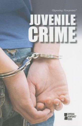 Cover for Greenhaven · Juvenile Crime (Opposing Viewpoints) (Paperback Book) (2012)