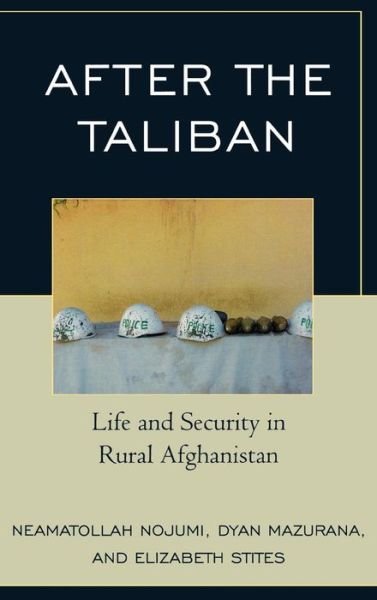 Cover for Neamatollah Nojumi · After the Taliban: Life and Security in Rural Afghanistan (Hardcover Book) (2008)