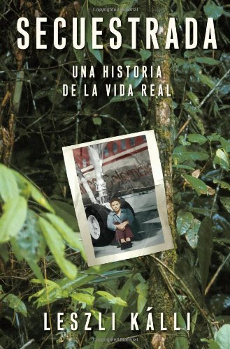 Cover for Leszli Kalli · Secuestrada: Una Historia De La Vida Real (Paperback Book) [Spanish edition] (2007)