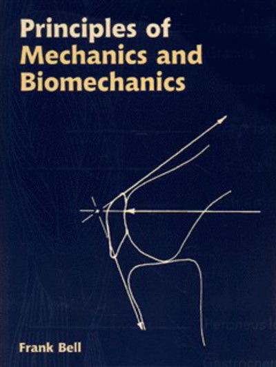 Cover for Frank Bell · Principles of Mechanics &amp; Biomechanics (Paperback Book) [New edition] (1998)