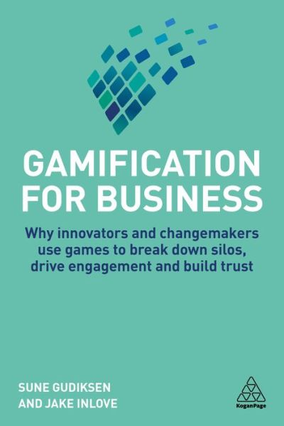 Cover for Sune Gudiksen · Gamification for Business: Why Innovators and Changemakers use Games to break down Silos, Drive Engagement and Build Trust (Paperback Book) (2018)