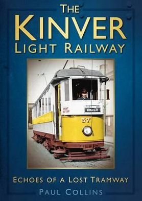 Cover for Paul Collins · The Kinver Light Railway: Echoes of a Lost Tramway (Paperback Book) (2012)