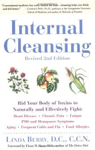 Internal Cleansing, Revised 2nd Edition: Rid Your Body of Toxins to Naturally and Effectively Fight: Heart Disease, Chronic Pain, Fatigue, PMS and Menopause Symptoms, and More - Linda Berry - Books - Prima Publishing,U.S. - 9780761529323 - January 4, 2001