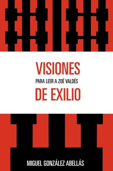 Cover for Miguel Gonzalez Abellas · Visiones de exilio: Para leer a Zoe Valdes (Paperback Book) (2007)