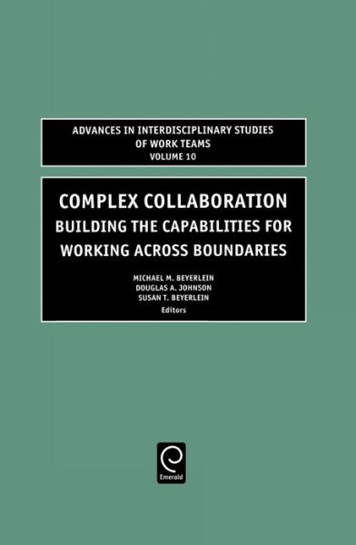 Cover for Complex Collaboration: Building the Capabilities for Working Across Boundaries - Advances in Interdisciplinary Studies of Work Teams (Hardcover Book) (2004)