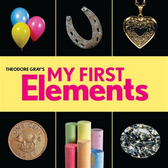 Cover for Theodore Gray · Theodore Gray's My First Elements (Hardcover Book) (2019)