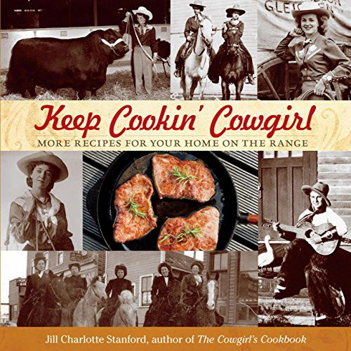 Cover for Jill Charlotte Stanford · Keep Cookin' Cowgirl: More Recipes For Your Home On The Range (Paperback Book) [First edition] (2013)