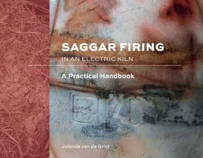 Cover for Jolanda Van De Grint · Saggar Firing in an Electric Kiln: A Practical Handbook (Hardcover bog) (2021)