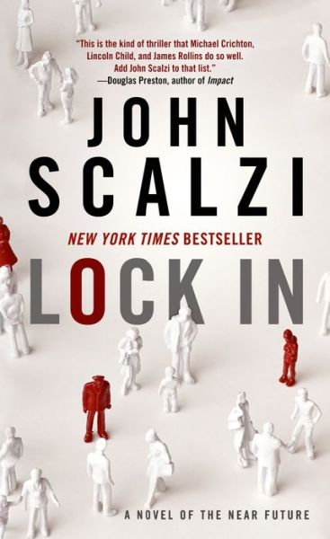 Lock In: A Novel of the Near Future - The Lock In Series - John Scalzi - Kirjat - Tor Publishing Group - 9780765381323 - tiistai 4. elokuuta 2015