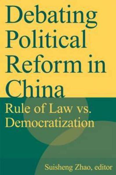 Cover for Suisheng Zhao · Debating Political Reform in China: Rule of Law vs. Democratization (Paperback Book) [Annotated edition] (2006)