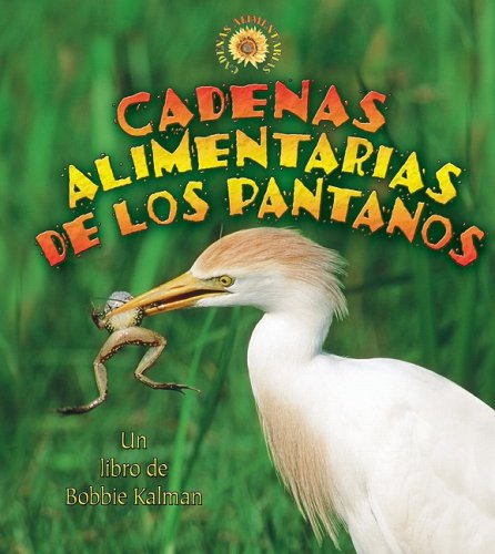 Cover for Kylie Burns · Cadenas Alimentarias De Los Pantanos / Wetland Food Chains (Cadenas Alimentarias / Food Chains) (Spanish Edition) (Hardcover Book) [Spanish, Tra edition] (2007)