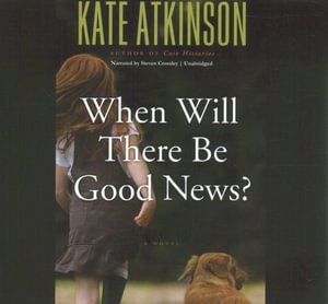 When Will There Be Good News? - Kate Atkinson - Musik - Blackstone Publishing - 9780792756323 - 1. september 2008