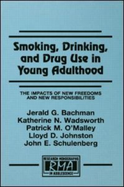 Cover for Jerald G. Bachman · Smoking, Drinking, and Drug Use in Young Adulthood: The Impacts of New Freedoms and New Responsibilities - Research Monographs in Adolescence Series (Pocketbok) (1997)
