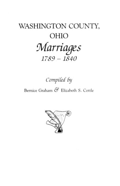 Washington County, Ohio Marriages, 1789-1840 - Graham - Bøger - Clearfield Co - 9780806312323 - 1. juni 2009