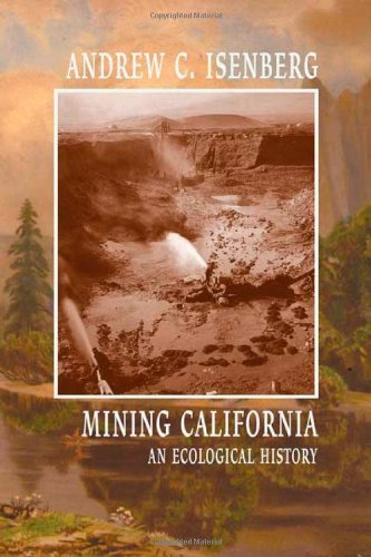 Cover for Andrew C. Isenberg · Mining California: an Ecological History (Paperback Book) [1st edition] (2006)