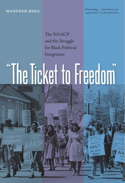 Cover for Manfred Berg · The Ticket to Freedom: The NAACP and the Struggle for Black Political Integration (Hardcover Book) (2005)