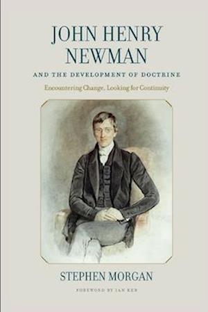 Cover for Stephen Morgan · John Henry Newman and the Development of Doctrine: Encountering Change, Looking for Continuity (Paperback Book) (2024)