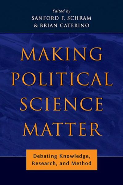 Cover for Sanford Schram · Making Political Science Matter: Debating Knowledge, Research, and Method (Inbunden Bok) (2006)