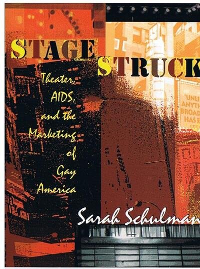 Cover for Sarah Schulman · Stagestruck: Theater, AIDS, and the Marketing of Gay America (Hardcover Book) (1998)